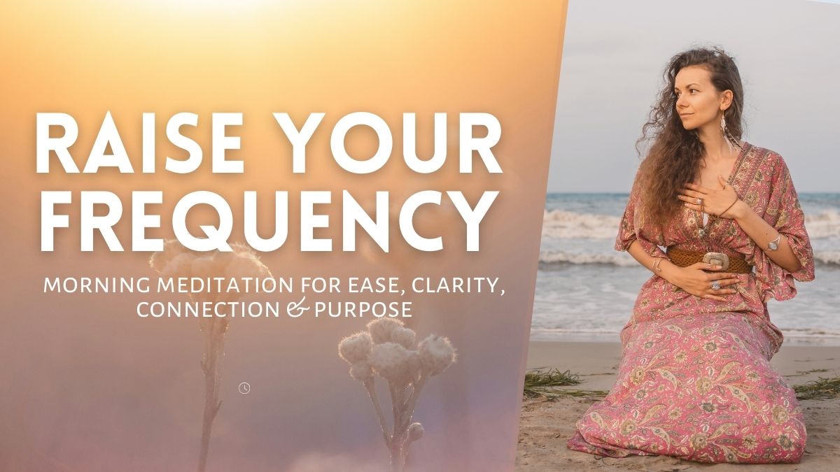 Raise your frequency morning meditation